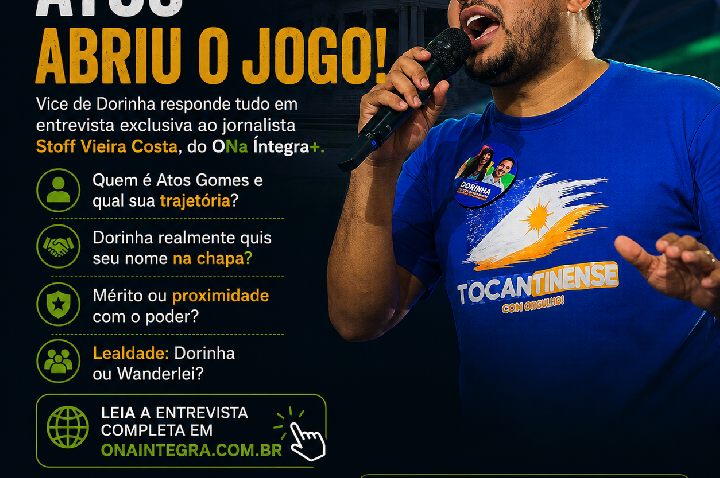 Atos Gomes abre o jogo ao O Na Íntegra+: trajetória, escolha como vice e lealdade a Dorinha e Wanderlei